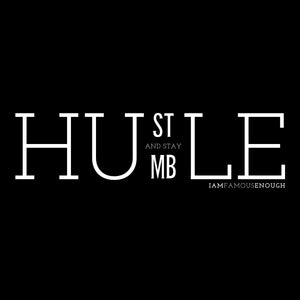 Hustle.. and stay Humble