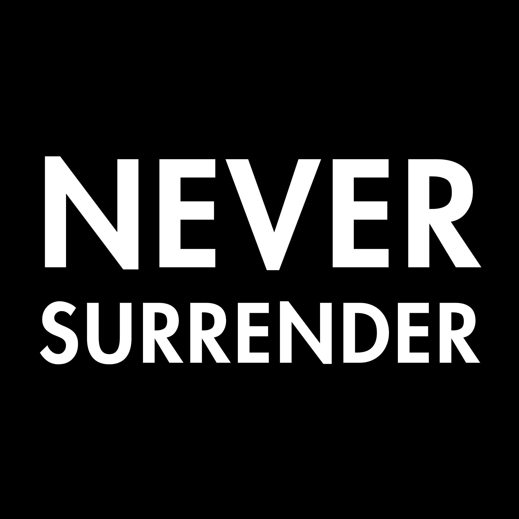 NEVER SURRENDER
