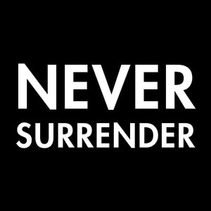 NEVER SURRENDER