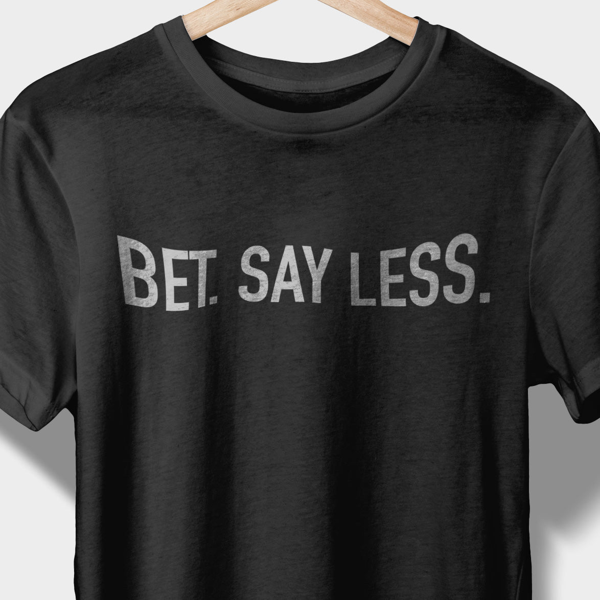 Bet. Say Less.