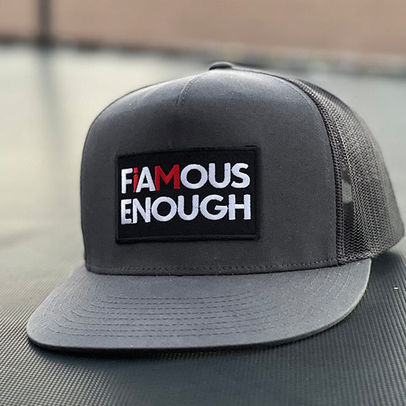 I Am Famous Enough - The Original - Trucker